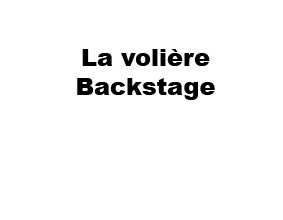 la voliere backstage